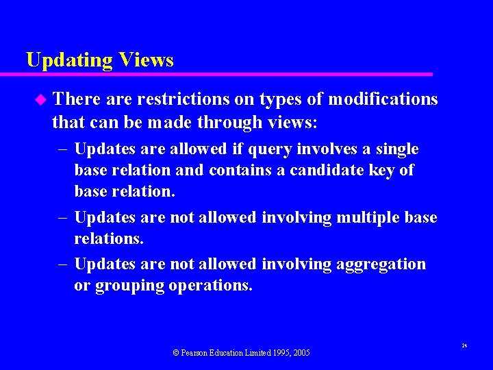 Updating Views u There are restrictions on types of modifications that can be made