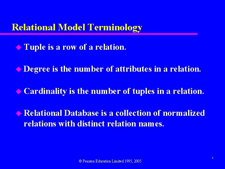 Relational Model Terminology u Tuple is a row of a relation. u Degree is