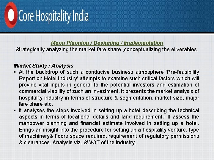 Menu Planning / Designing / Implementation Strategically analyzing the market fare share , conceptualizing