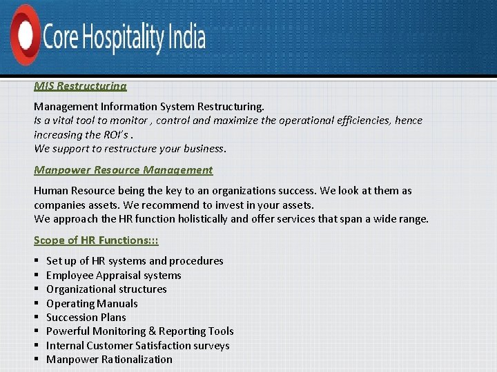 MIS Restructuring Management Information System Restructuring. Is a vital tool to monitor , control