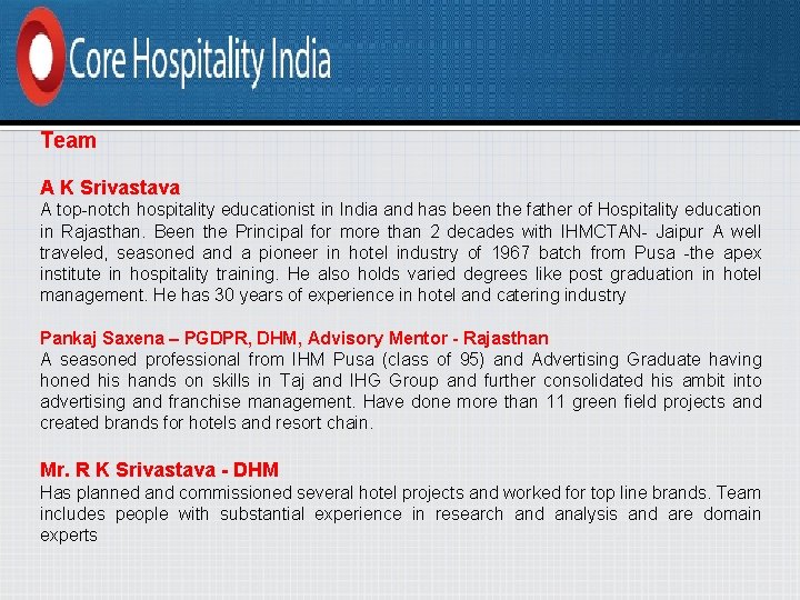 Team A K Srivastava A top-notch hospitality educationist in India and has been the