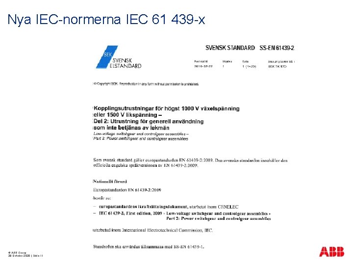 Nya IEC-normerna IEC 61 439 -x © ABB Group 29 October 2020 | Slide