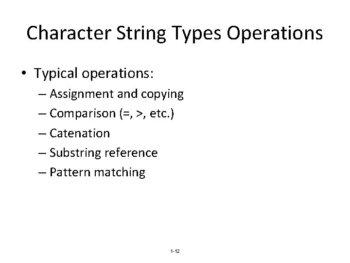 Character String Types Operations • Typical operations: – Assignment and copying – Comparison (=,