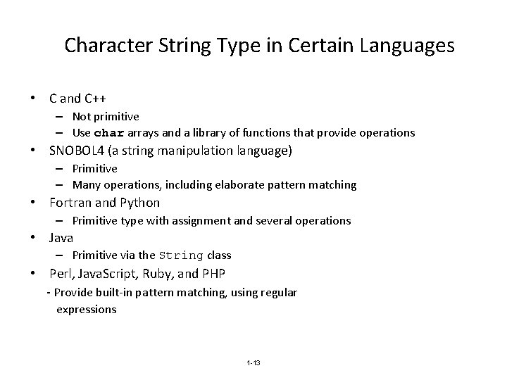 Character String Type in Certain Languages • C and C++ – Not primitive –