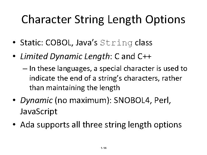 Character String Length Options • Static: COBOL, Java’s String class • Limited Dynamic Length: