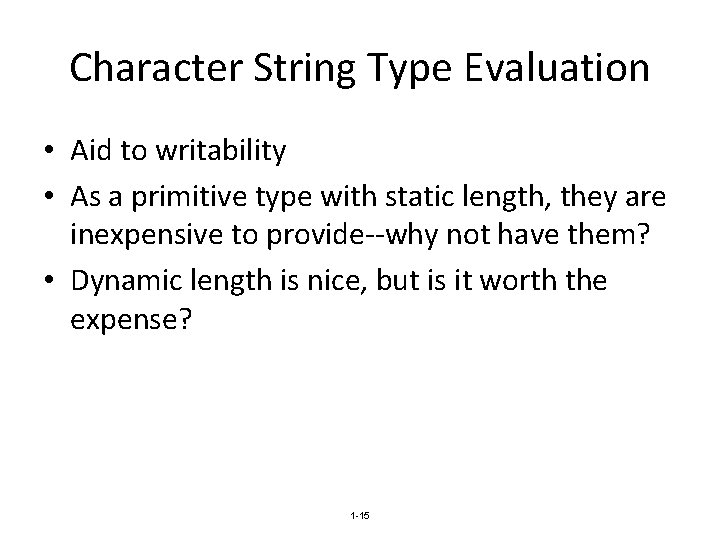 Character String Type Evaluation • Aid to writability • As a primitive type with