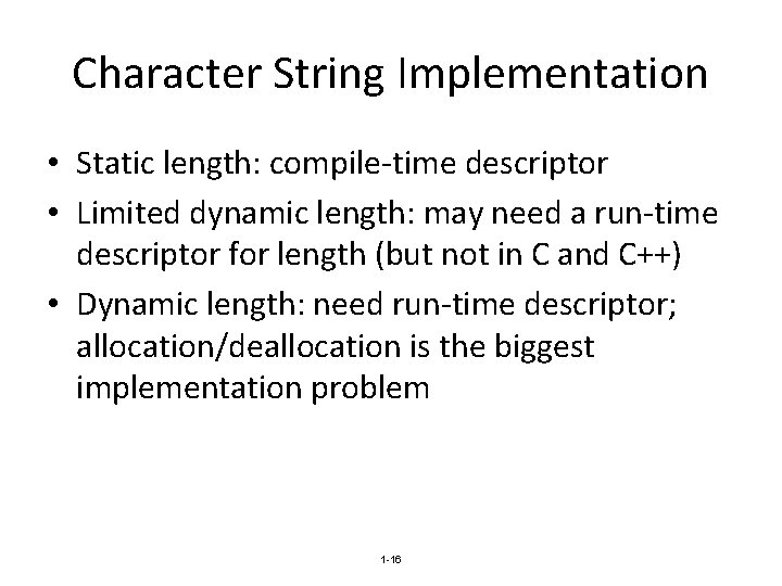 Character String Implementation • Static length: compile-time descriptor • Limited dynamic length: may need