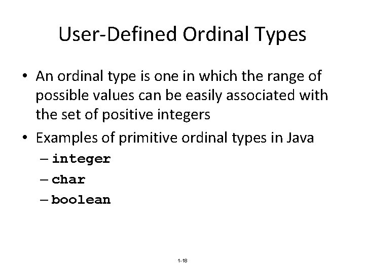 User-Defined Ordinal Types • An ordinal type is one in which the range of