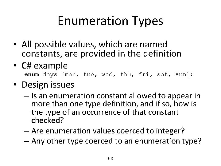 Enumeration Types • All possible values, which are named constants, are provided in the