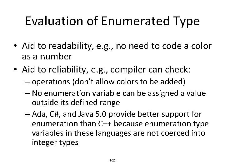 Evaluation of Enumerated Type • Aid to readability, e. g. , no need to