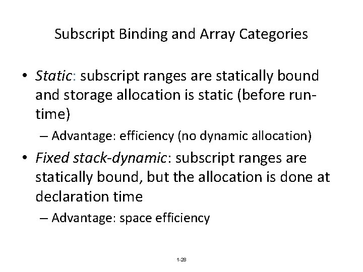 Subscript Binding and Array Categories • Static: subscript ranges are statically bound and storage