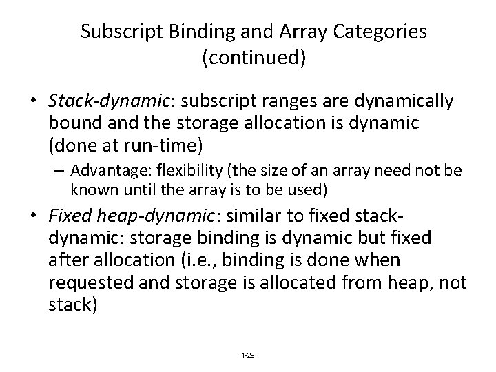 Subscript Binding and Array Categories (continued) • Stack-dynamic: subscript ranges are dynamically bound and