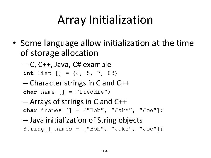 Array Initialization • Some language allow initialization at the time of storage allocation –