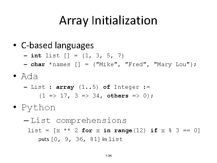 Array Initialization • C-based languages – int list [] = {1, 3, 5, 7}