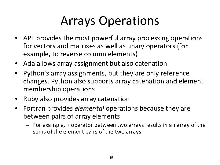 Arrays Operations • APL provides the most powerful array processing operations for vectors and