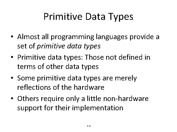 Primitive Data Types • Almost all programming languages provide a set of primitive data