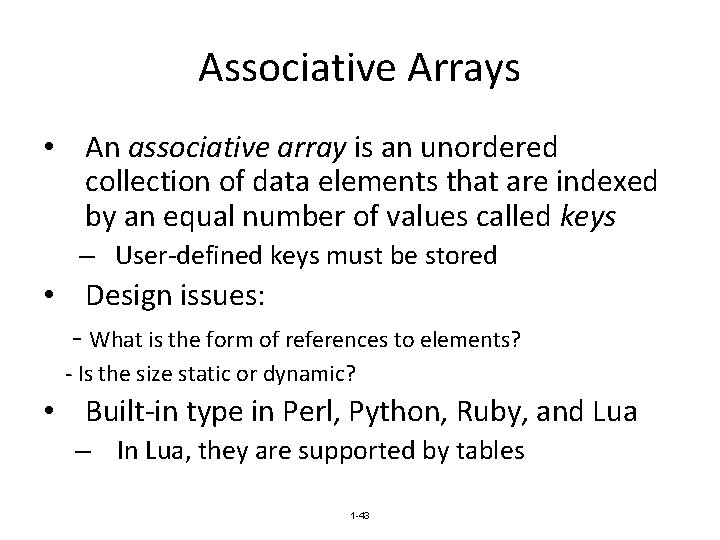 Associative Arrays • An associative array is an unordered collection of data elements that