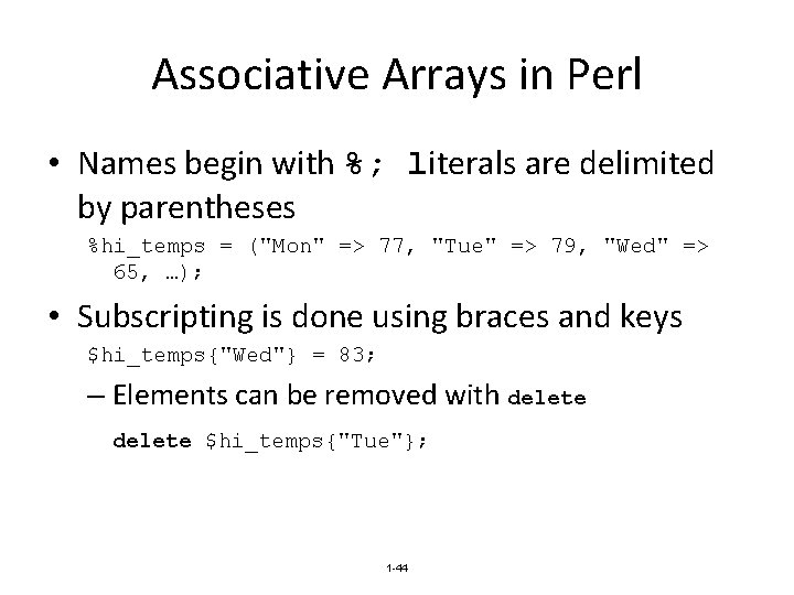 Associative Arrays in Perl • Names begin with %; literals are delimited by parentheses