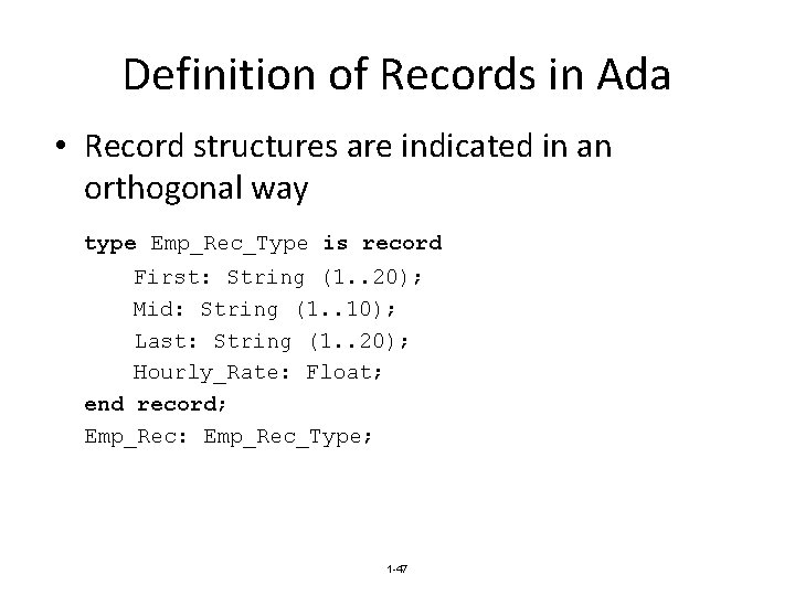 Definition of Records in Ada • Record structures are indicated in an orthogonal way