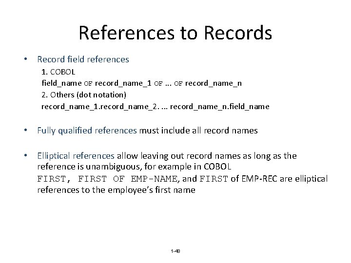 References to Records • Record field references 1. COBOL field_name OF record_name_1 OF. .