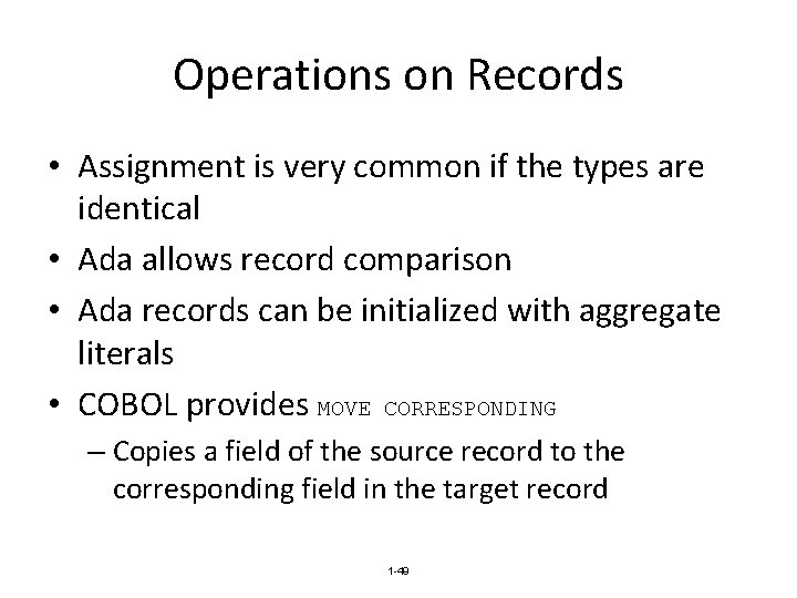 Operations on Records • Assignment is very common if the types are identical •