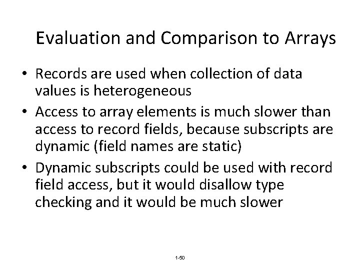 Evaluation and Comparison to Arrays • Records are used when collection of data values