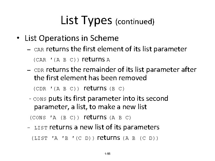 List Types (continued) • List Operations in Scheme returns the first element of its