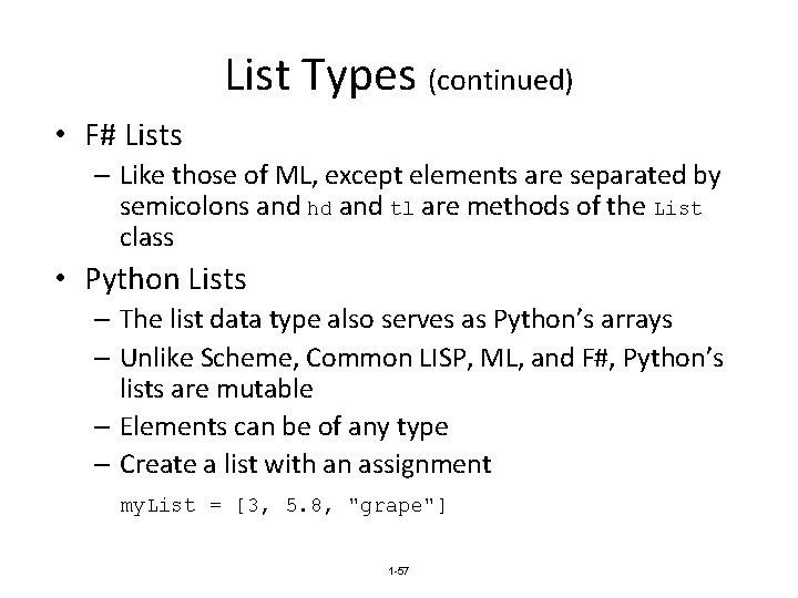 List Types (continued) • F# Lists – Like those of ML, except elements are