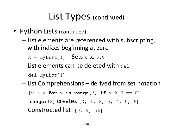List Types (continued) • Python Lists (continued) – List elements are referenced with subscripting,