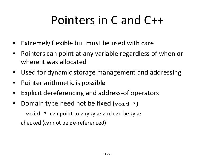 Pointers in C and C++ • Extremely flexible but must be used with care