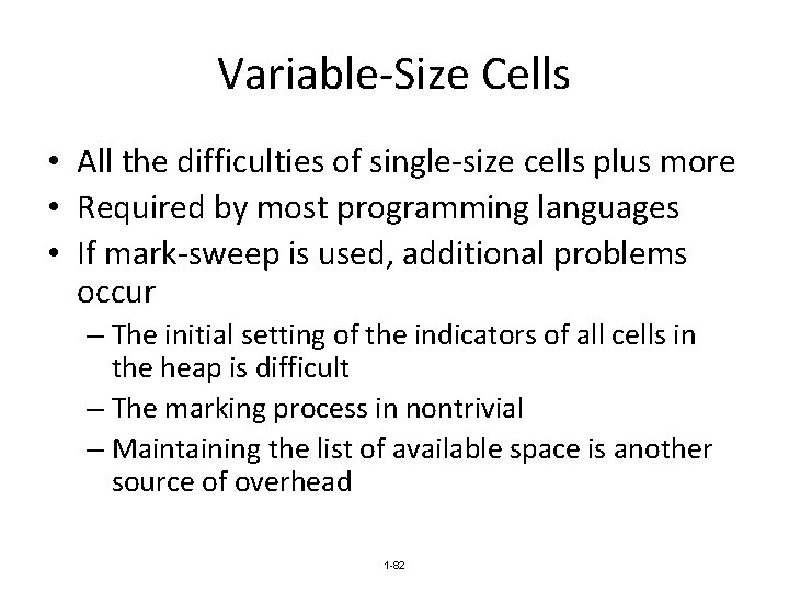 Variable-Size Cells • All the difficulties of single-size cells plus more • Required by