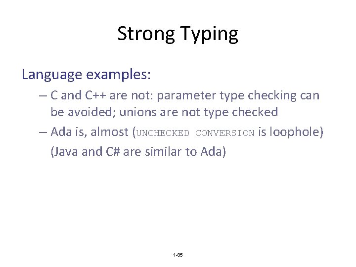 Strong Typing Language examples: – C and C++ are not: parameter type checking can