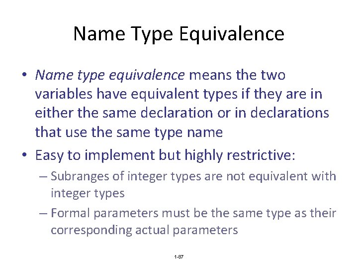 Name Type Equivalence • Name type equivalence means the two variables have equivalent types