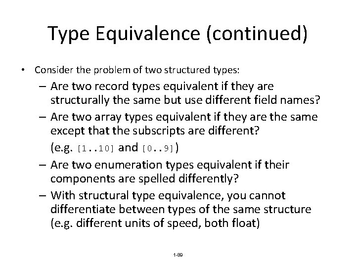 Type Equivalence (continued) • Consider the problem of two structured types: – Are two