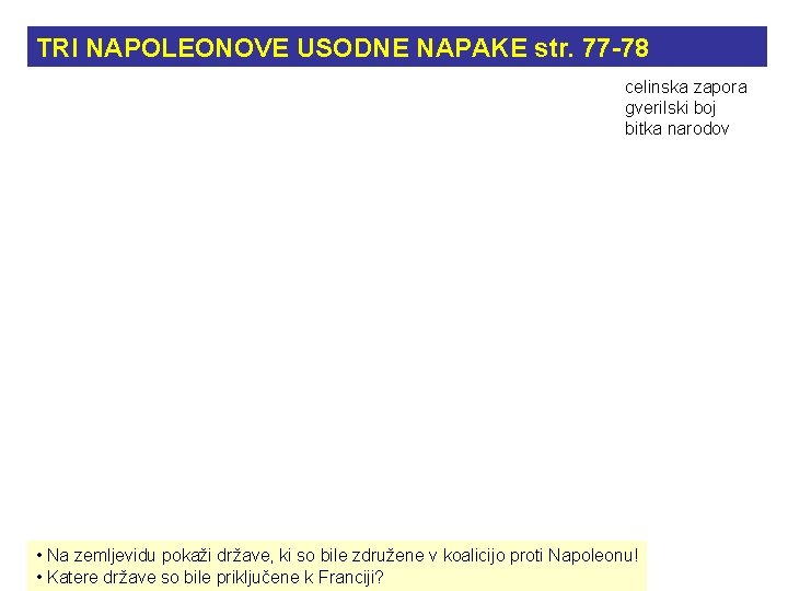 TRI NAPOLEONOVE USODNE NAPAKE str. 77 -78 celinska zapora gverilski boj bitka narodov •