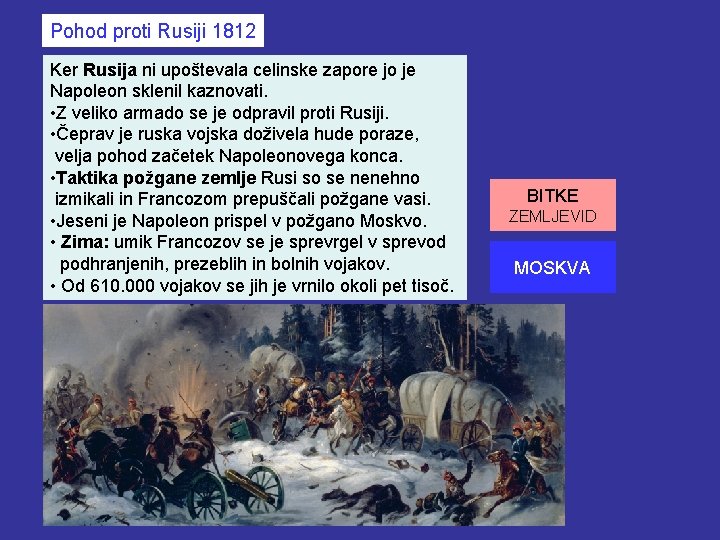 Pohod proti Rusiji 1812 Ker Rusija ni upoštevala celinske zapore jo je Napoleon sklenil