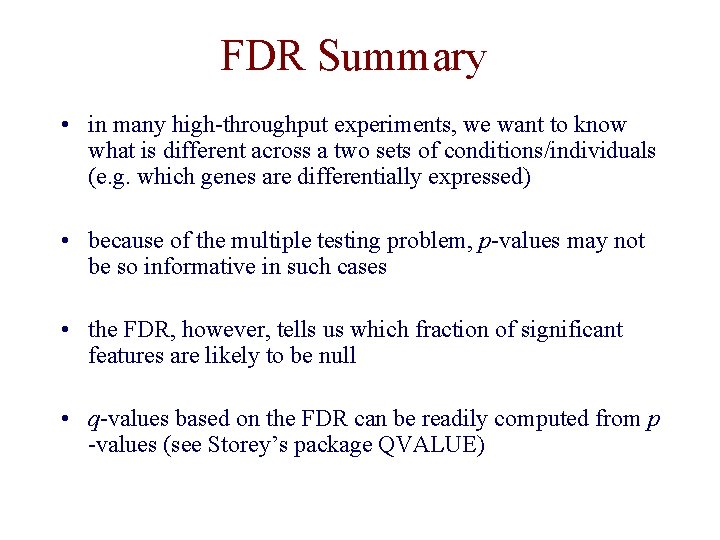 FDR Summary • in many high-throughput experiments, we want to know what is different