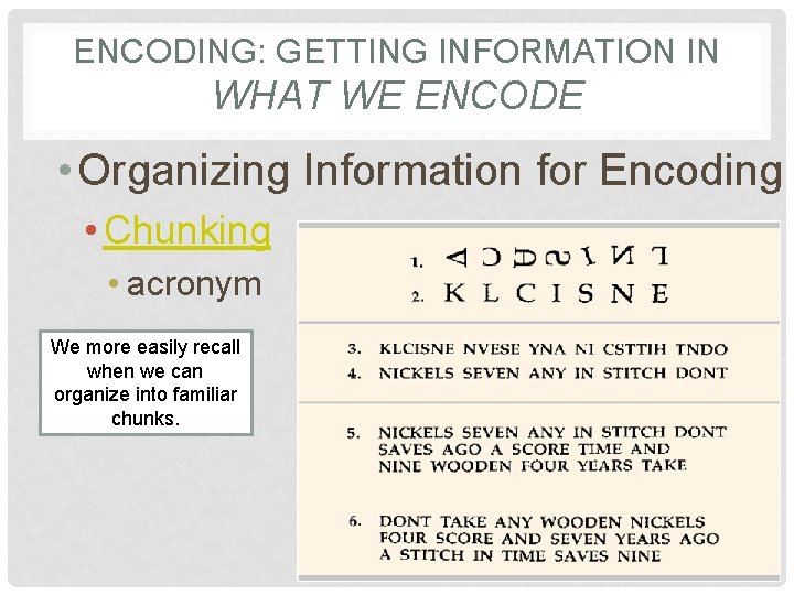 ENCODING: GETTING INFORMATION IN WHAT WE ENCODE • Organizing Information for Encoding • Chunking