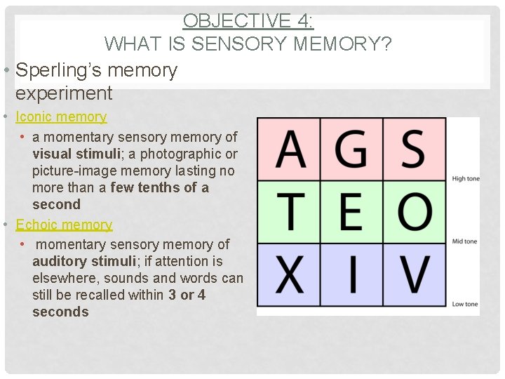 OBJECTIVE 4: WHAT IS SENSORY MEMORY? • Sperling’s memory experiment • Iconic memory •