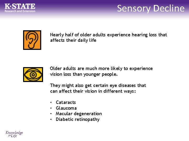 Sensory Decline Nearly half of older adults experience hearing loss that affects their daily Sensory Decline Nearly half of older adults experience hearing loss that affects their daily