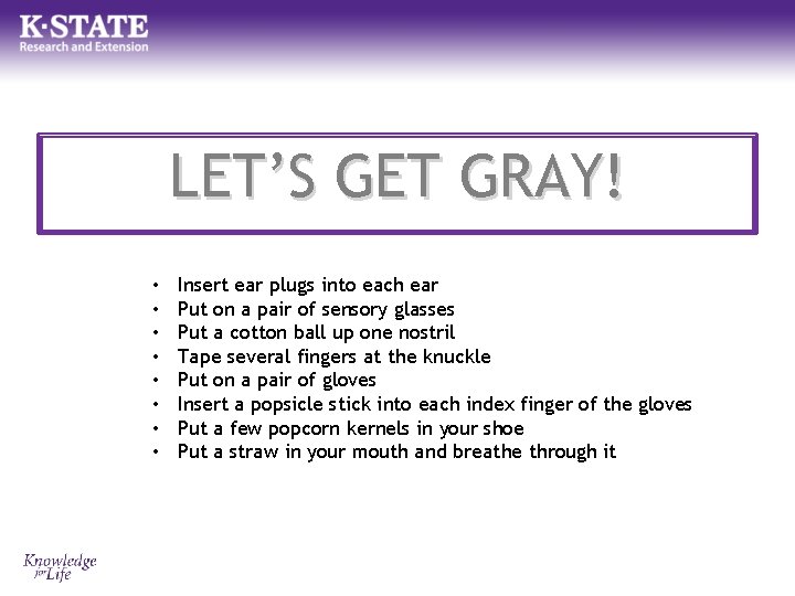 LET’S GET GRAY! • • Insert ear plugs into each ear Put on a