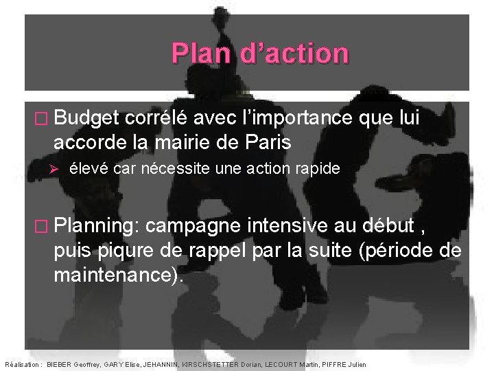 Plan d’action � Budget corrélé avec l’importance que lui accorde la mairie de Paris