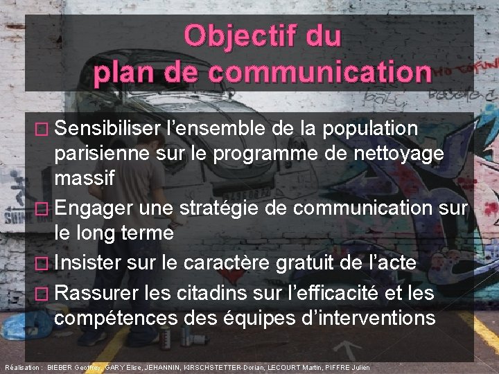 Objectif du plan de communication � Sensibiliser l’ensemble de la population parisienne sur le