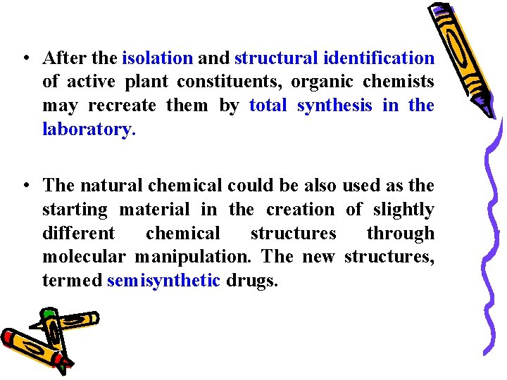  • After the isolation and structural identification of active plant constituents, organic chemists