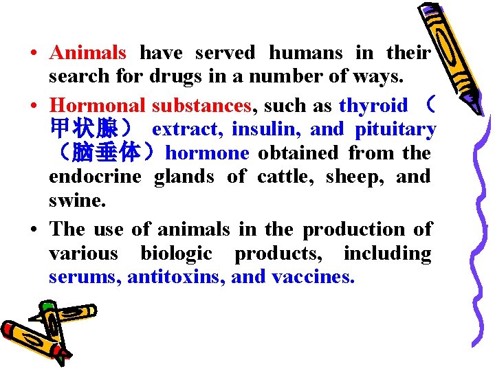  • Animals have served humans in their search for drugs in a number