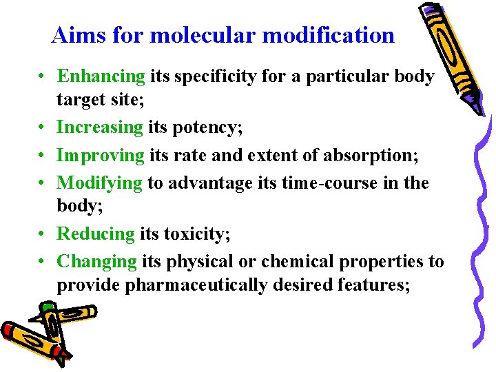 Aims for molecular modification • Enhancing its specificity for a particular body target site;