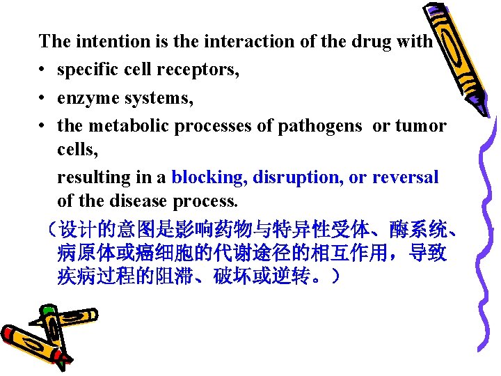 The intention is the interaction of the drug with • specific cell receptors, •