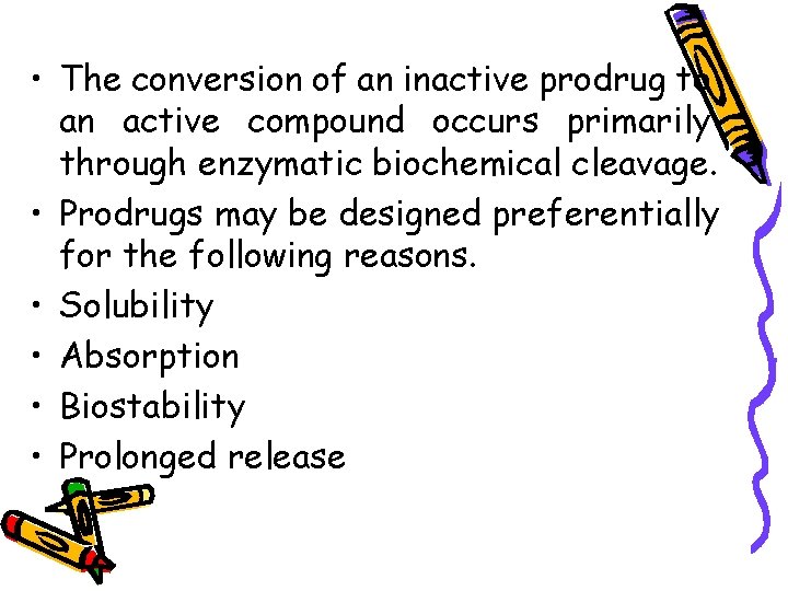  • The conversion of an inactive prodrug to an active compound occurs primarily