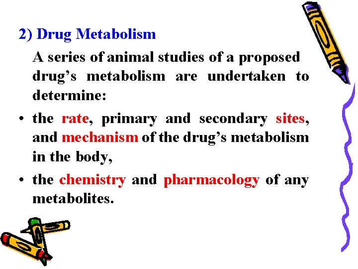 2) Drug Metabolism A series of animal studies of a proposed drug’s metabolism are
