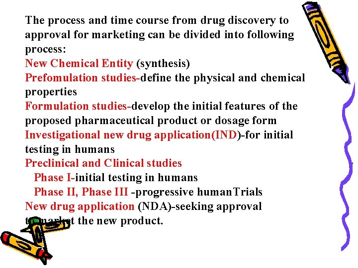 The process and time course from drug discovery to approval for marketing can be